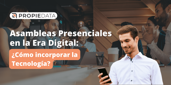 Asambleas Presenciales en la Era Digital: ¿Cómo incorporar la tecnología?